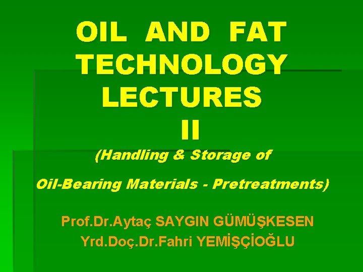 OIL AND FAT TECHNOLOGY LECTURES II (Handling & Storage of Oil-Bearing Materials - Pretreatments)