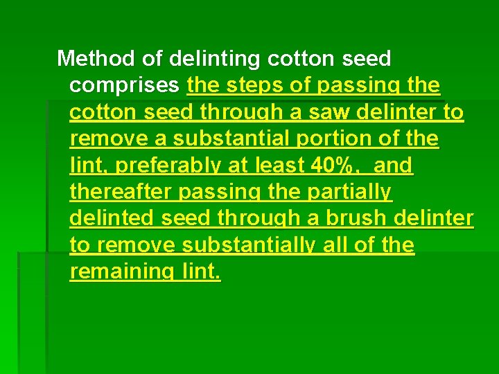 Method of delinting cotton seed comprises the steps of passing the cotton seed through