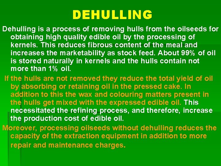 DEHULLING Dehulling is a process of removing hulls from the oilseeds for obtaining high