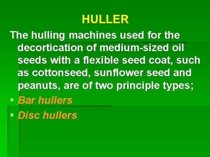 HULLER The hulling machines used for the decortication of medium-sized oil seeds with a