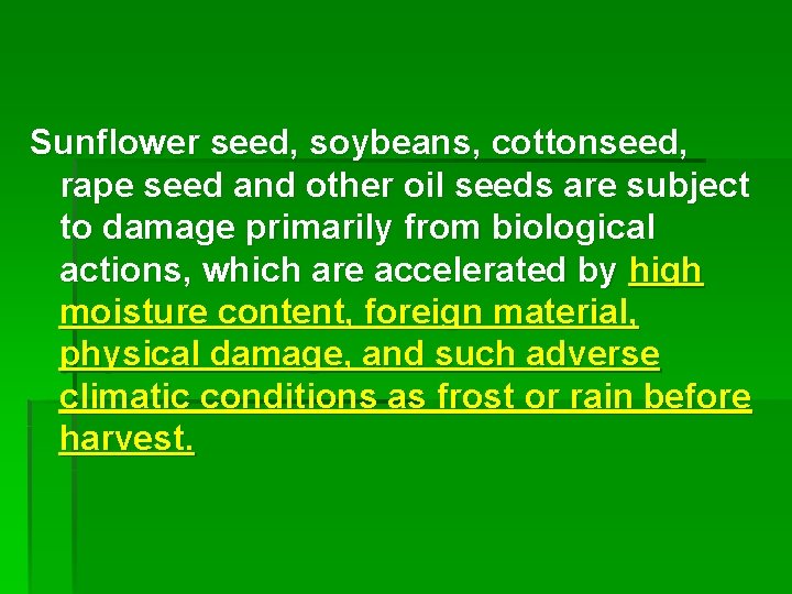 Sunflower seed, soybeans, cottonseed, rape seed and other oil seeds are subject to damage