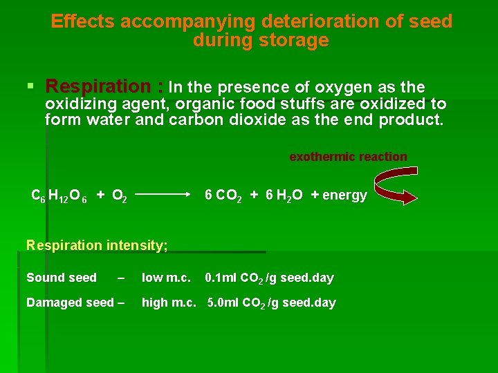 Effects accompanying deterioration of seed during storage § Respiration : In the presence of