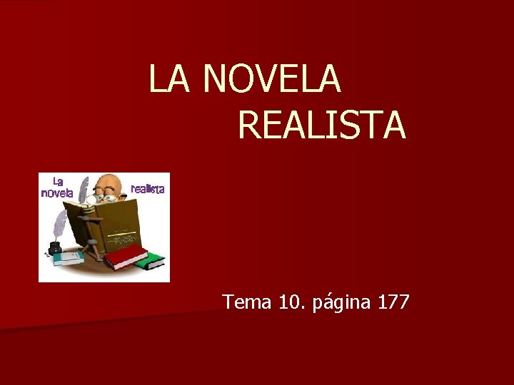 LA NOVELA REALISTA Tema 10. página 177 