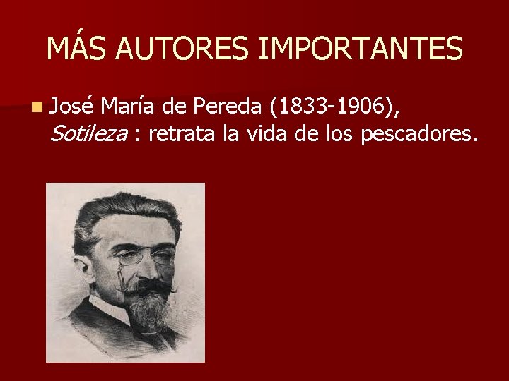 MÁS AUTORES IMPORTANTES n José María de Pereda (1833 1906), Sotileza : retrata la