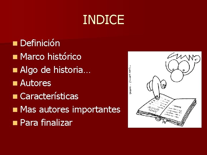 INDICE n Definición n Marco histórico n Algo de historia… n Autores n Características