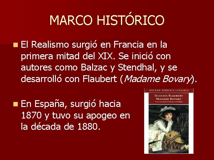 MARCO HISTÓRICO n El Realismo surgió en Francia en la primera mitad del XIX.