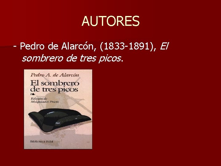 AUTORES Pedro de Alarcón, (1833 1891), El sombrero de tres picos. 