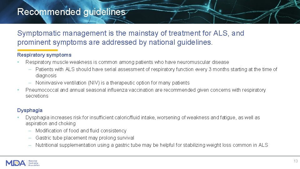 Recommended guidelines Symptomatic management is the mainstay of treatment for ALS, and prominent symptoms