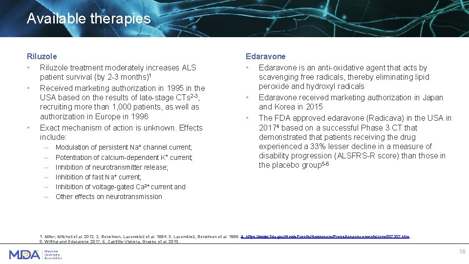 Available therapies Riluzole • Riluzole treatment moderately increases ALS patient survival (by 2 -3