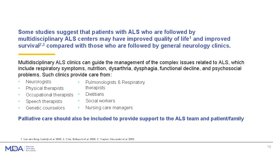 The multidisciplinary team Some studies suggest that patients with ALS who are followed by