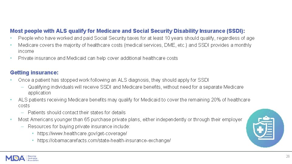 Resources for insurance navigation Most people with ALS qualify for Medicare and Social Security