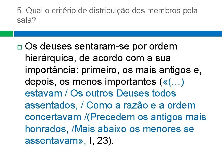 5. Qual o critério de distribuição dos membros pela sala? Os deuses sentaram-se por 5. Qual o critério de distribuição dos membros pela sala? Os deuses sentaram-se por
