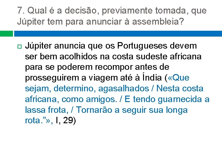 7. Qual é a decisão, previamente tomada, que Júpiter tem para anunciar à assembleia? 7. Qual é a decisão, previamente tomada, que Júpiter tem para anunciar à assembleia?
