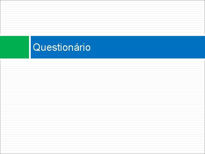 Questionário Questionário