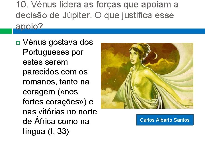 10. Vénus lidera as forças que apoiam a decisão de Júpiter. O que justifica 10. Vénus lidera as forças que apoiam a decisão de Júpiter. O que justifica
