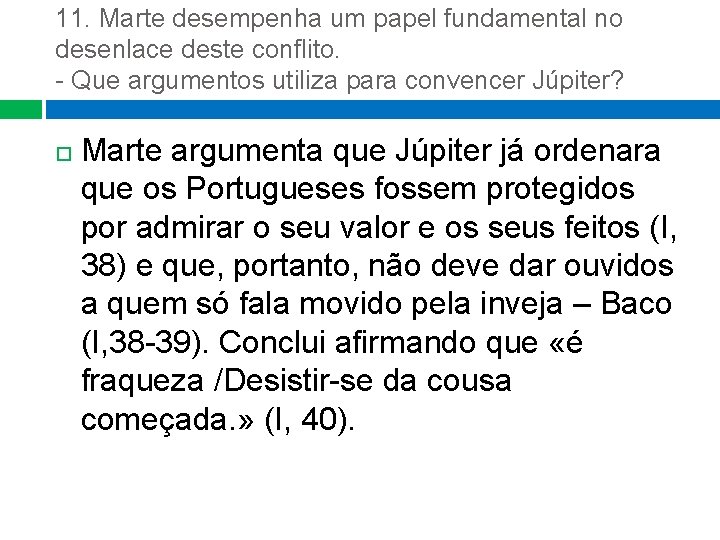 11. Marte desempenha um papel fundamental no desenlace deste conflito. - Que argumentos utiliza 11. Marte desempenha um papel fundamental no desenlace deste conflito. - Que argumentos utiliza