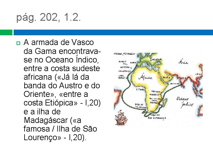 pág. 202, 1. 2. A armada de Vasco da Gama encontravase no Oceano Índico, pág. 202, 1. 2. A armada de Vasco da Gama encontravase no Oceano Índico,