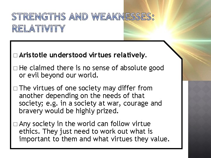 � Aristotle understood virtues relatively. � He claimed there is no sense of absolute