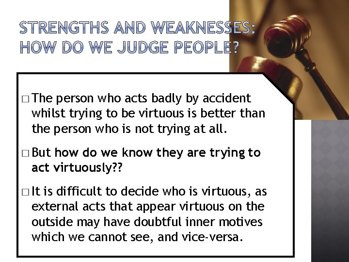 � The person who acts badly by accident whilst trying to be virtuous is