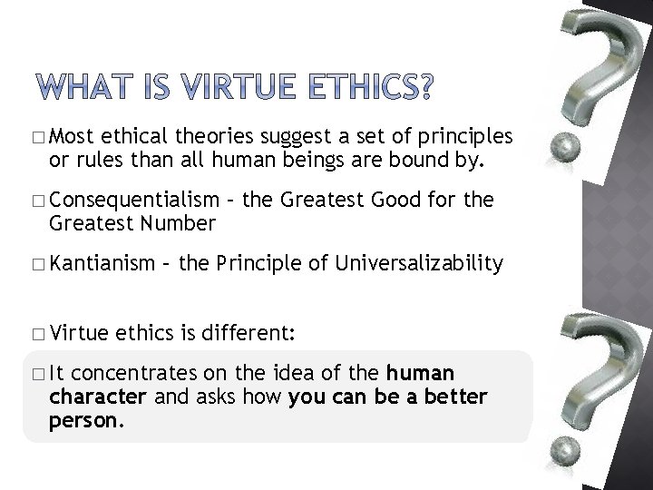 � Most ethical theories suggest a set of principles or rules than all human