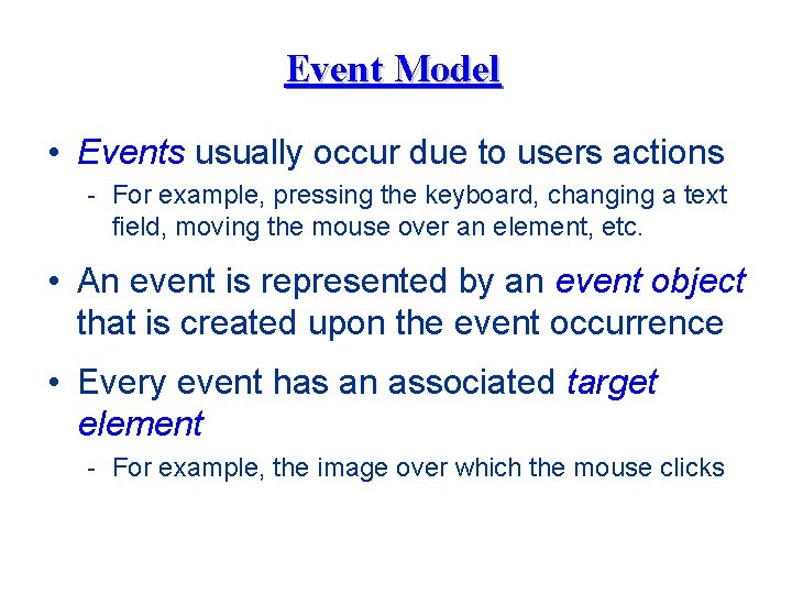 Event Model • Events usually occur due to users actions - For example, pressing