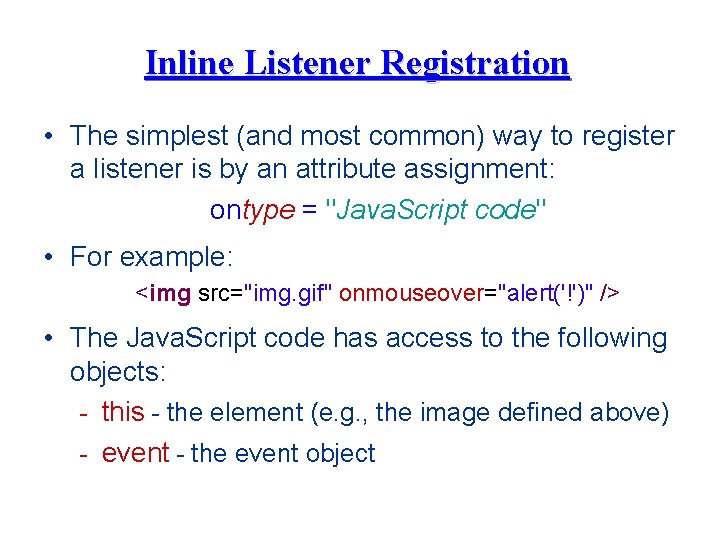Inline Listener Registration • The simplest (and most common) way to register a listener