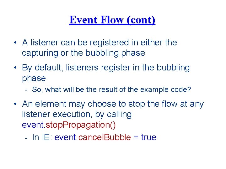 Event Flow (cont) • A listener can be registered in either the capturing or