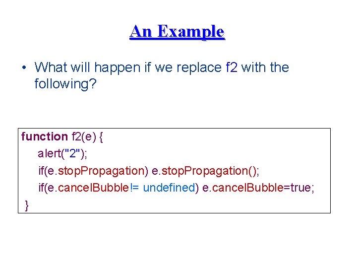 An Example • What will happen if we replace f 2 with the following?