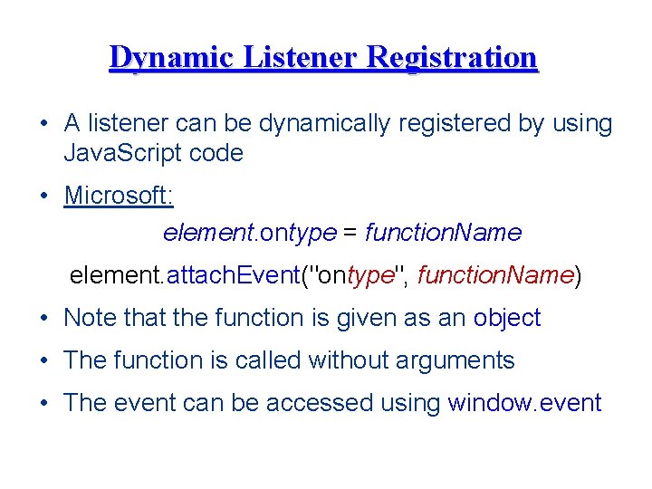 Dynamic Listener Registration • A listener can be dynamically registered by using Java. Script