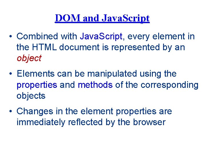 DOM and Java. Script • Combined with Java. Script, every element in the HTML