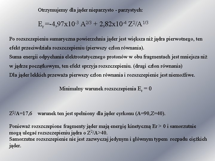 Otrzymujemy dla jąder nieparzysto - parzystych: Er =-4, 97 x 10 -3 A 2/3