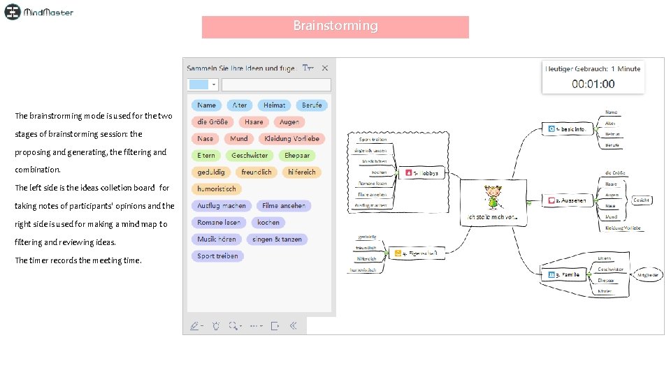 Brainstorming The brainstrorming mode is used for the two stages of brainstorming session: the