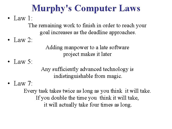 Murphy's Computer Laws • Law 1: The remaining work to finish in order to