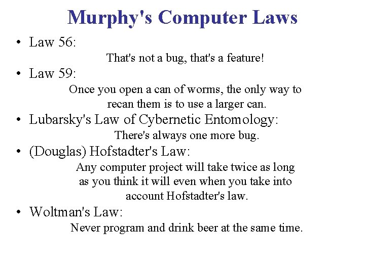 Murphy's Computer Laws • Law 56: That's not a bug, that's a feature! •