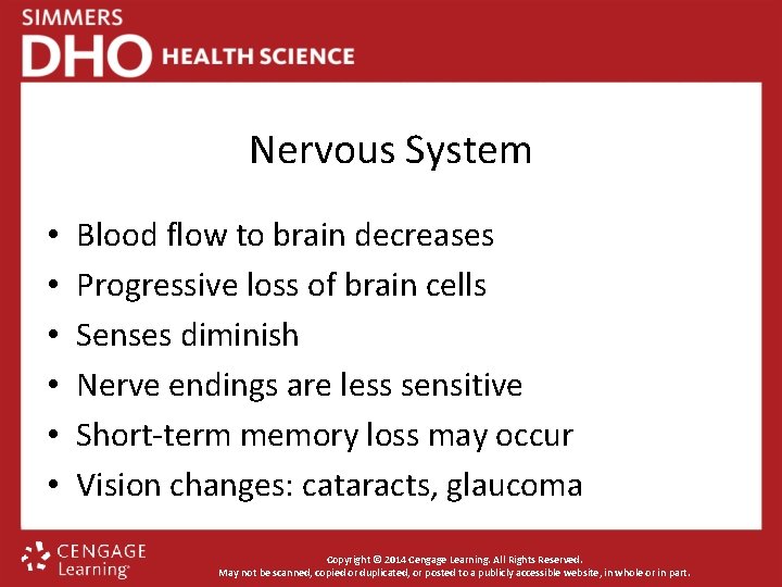 Nervous System • • • Blood flow to brain decreases Progressive loss of brain