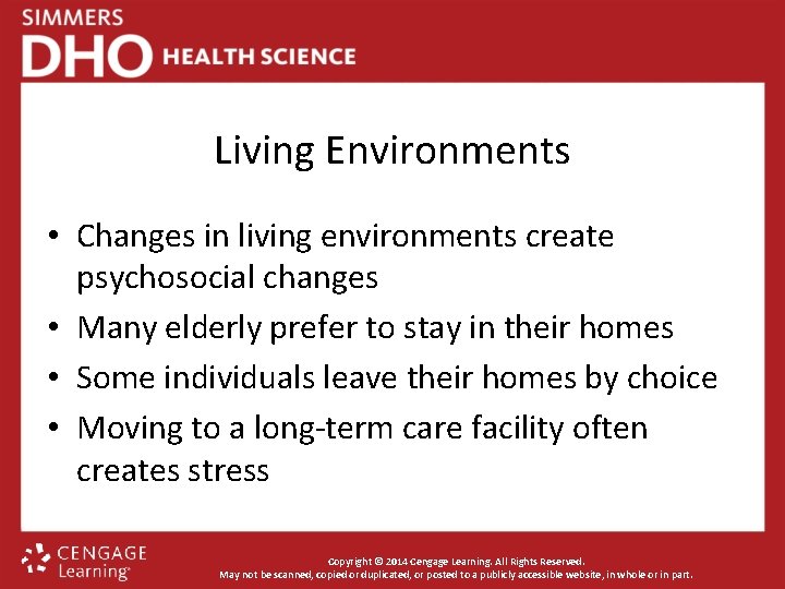 Living Environments • Changes in living environments create psychosocial changes • Many elderly prefer