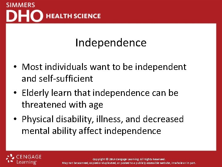 Independence • Most individuals want to be independent and self-sufficient • Elderly learn that