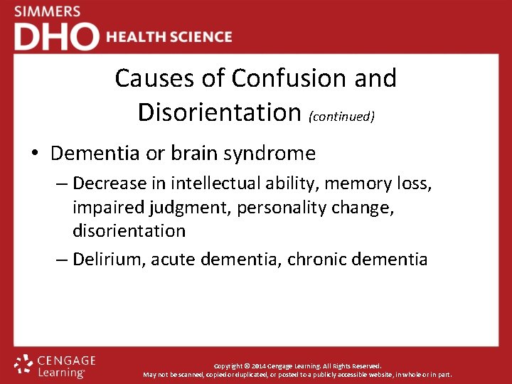 Causes of Confusion and Disorientation (continued) • Dementia or brain syndrome – Decrease in