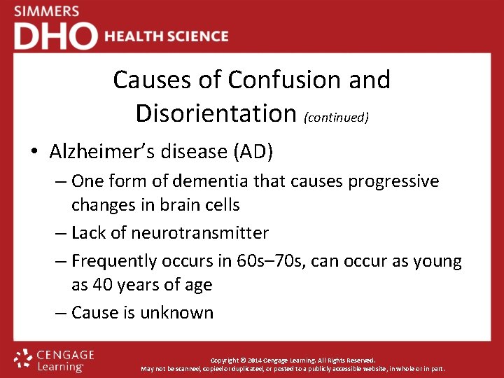 Causes of Confusion and Disorientation (continued) • Alzheimer’s disease (AD) – One form of
