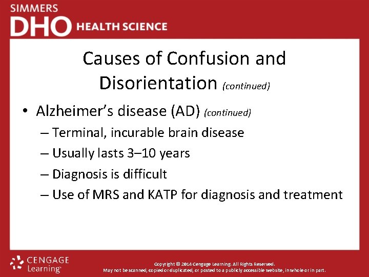 Causes of Confusion and Disorientation (continued) • Alzheimer’s disease (AD) (continued) – Terminal, incurable