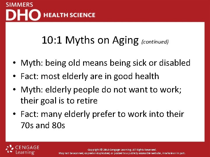 10: 1 Myths on Aging (continued) • Myth: being old means being sick or