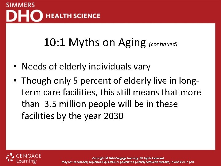 10: 1 Myths on Aging (continued) • Needs of elderly individuals vary • Though