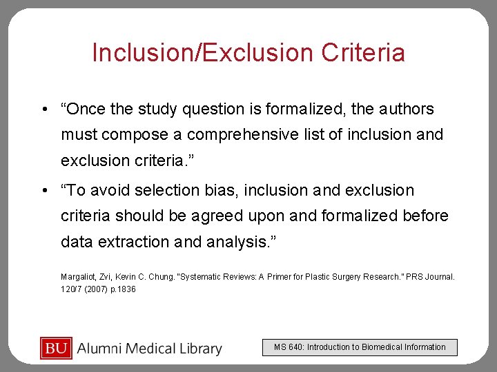 Inclusion/Exclusion Criteria • “Once the study question is formalized, the authors must compose a