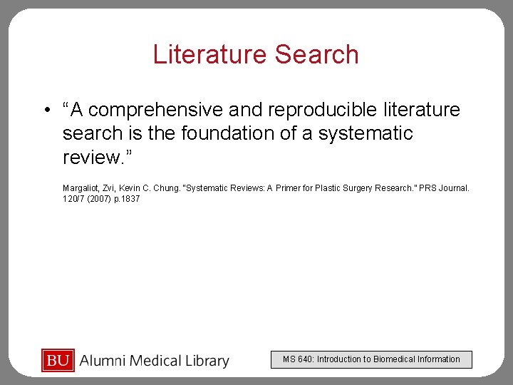 Literature Search • “A comprehensive and reproducible literature search is the foundation of a