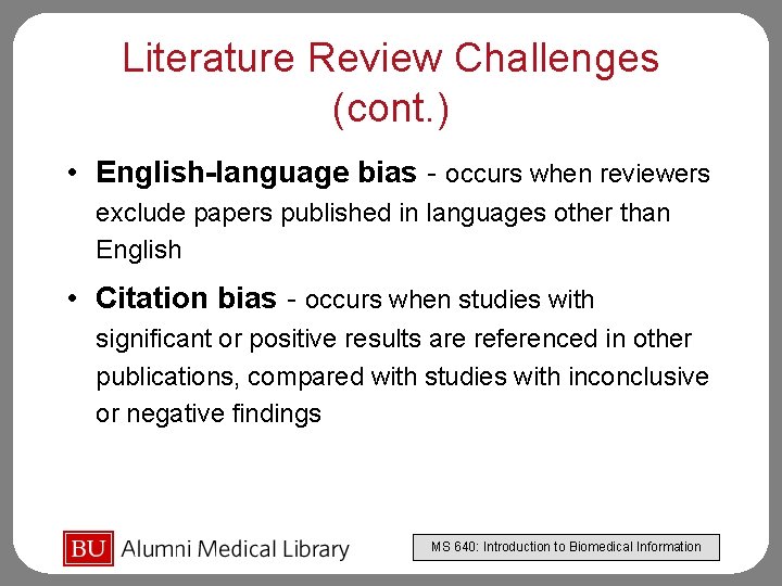 Literature Review Challenges (cont. ) • English-language bias - occurs when reviewers exclude papers