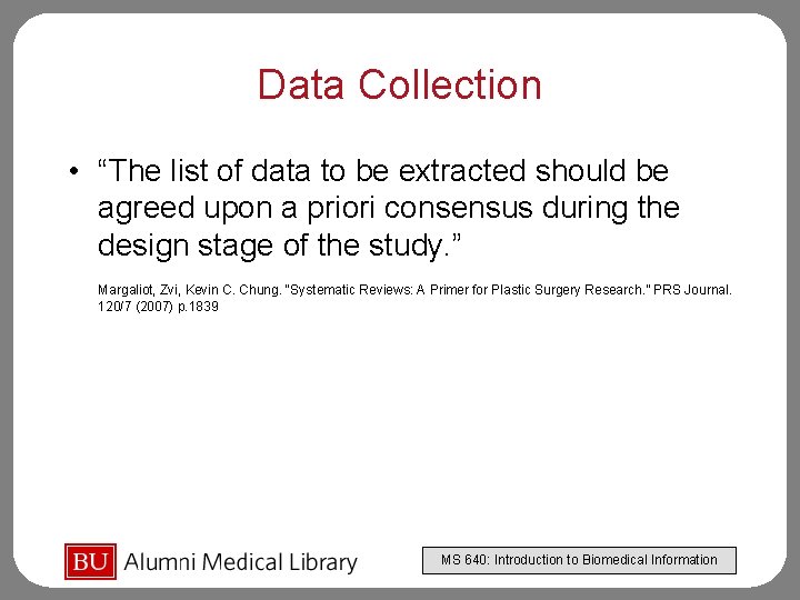 Data Collection • “The list of data to be extracted should be agreed upon