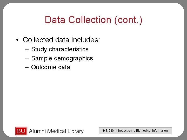 Data Collection (cont. ) • Collected data includes: – Study characteristics – Sample demographics