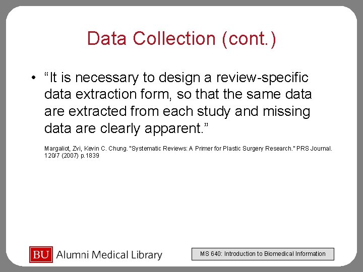 Data Collection (cont. ) • “It is necessary to design a review-specific data extraction