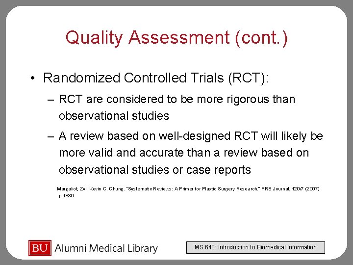 Quality Assessment (cont. ) • Randomized Controlled Trials (RCT): – RCT are considered to