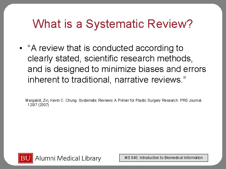 What is a Systematic Review? • “A review that is conducted according to clearly